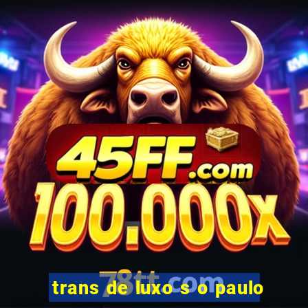 trans de luxo s o paulo